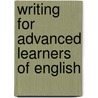 Writing For Advanced Learners Of English door Frangoise Grellet