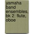 Yamaha Band Ensembles, Bk 2: Flute, Oboe