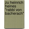 Zu Heinrich Heines "Rabbi Von Bacherach" door Marlen Berg