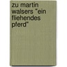 Zu Martin Walsers "Ein Fliehendes Pferd" door Gunther Wilms