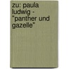 Zu: Paula Ludwig - "Panther Und Gazelle" door Anke Speringer