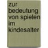 Zur Bedeutung Von Spielen Im Kindesalter