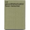 Zur Gesundheitssituation Lterer Menschen door Michaela Funck