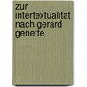 Zur Intertextualitat Nach Gerard Genette door Anonym