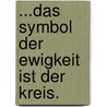 ...Das Symbol Der Ewigkeit Ist Der Kreis. by Dr Mariana Parvanova