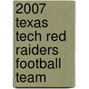 2007 Texas Tech Red Raiders Football Team by Frederic P. Miller