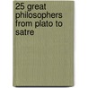 25 Great Philosophers from Plato to Satre door David Mills Daniel