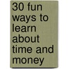 30 Fun Ways to Learn About Time and Money door Dawn Roper