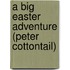 A Big Easter Adventure (Peter Cottontail)