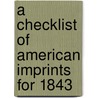 A Checklist of American Imprints for 1843 door Scott Bruntjen