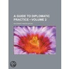 A Guide To Diplomatic Practice (Volume 2) door Sir Ernest Mason Satow