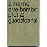 A Marine Dive-Bomber Pilot At Guadalcanal door John Howard McEniry
