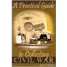 A Practical Guide to Collecting Civil War door James P. Mesker