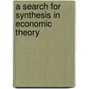 A Search For Synthesis In Economic Theory door S.L. Magnum