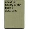 A Textual History of the Book of Abraham: door Brian M. Hauglid