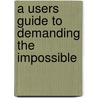 A Users Guide To Demanding The Impossible door Authors Various