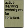 Active Learning Techniques For Librarians by Padma Inala