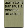 Admirabilis transitus a potentia ad actum door Hans G. Reinhard