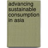 Advancing Sustainable Consumption In Asia by Department United Nations