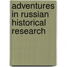 Adventures In Russian Historical Research by Samuel H. Baron
