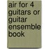 Air for 4 Guitars or Guitar Ensemble Book