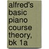 Alfred's Basic Piano Course Theory, Bk 1A