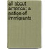 All About America: A Nation Of Immigrants