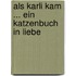 Als Karli kam ... Ein Katzenbuch In Liebe