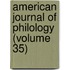 American Journal Of Philology (Volume 35)