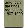 American Theatrical Regulation, 1607-1900 door George B. Bryan