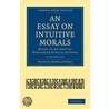 An Essay On Intuitive Morals 2 Volume Set by Frances Power Cobbe