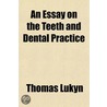 An Essay On The Teeth And Dental Practice door Thomas Lukyn