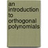 An Introduction To Orthogonal Polynomials