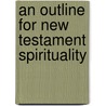 An Outline For New Testament Spirituality by Prosper Grech