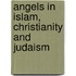 Angels In Islam, Christianity And Judaism