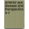 Anterior Eye Disease And Therapeutics A-Z door Michael Stephen Loughnan