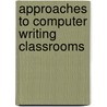 Approaches To Computer Writing Classrooms by Linda Myers
