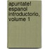 Apuntate! Espanol Introductorio, Volume 1