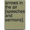 Arrows In The Air [Speeches And Sermons]. door Hugh Reginald Haweis