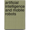 Artificial Intelligence And Mobile Robots door David Kortenkamp