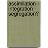 Assimilation - Integration - Segregation? by Gabriele Khan-Svik