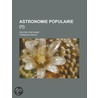 Astronomie Populaire (1); Oeuvre Posthume door Fran?ois Arago