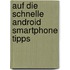 Auf die Schnelle Android Smartphone Tipps