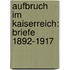 Aufbruch Im Kaiserreich: Briefe 1892-1917