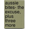 Aussie Bites- The Excuse, Plus Three More door Sherryl Clark