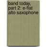 Band Today, Part 2: E-Flat Alto Saxophone door James Ployhar