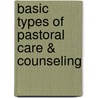 Basic Types Of Pastoral Care & Counseling by Howard Clinebell