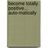 Become Totally Positive... Auto-matically by Deirdre Griswold