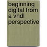 Beginning Digital From A Vhdl Perspective door Meador