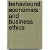 Behavioural Economics And Business Ethics door Philip Alexander Rajko
